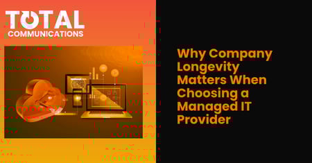 Why Company Longevity Matters When Choosing a Managed IT Provider